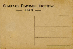 Cartolina commemorativa del Comitato Femminile Vicentino istituito nel 1915 in supporto al Regio Esercito. Cartolina postale del comitato femminile durante la Grande Guerra